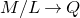 upper M divided by upper L right arrow upper Q