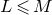 upper L less than or slanted equals upper M