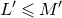 upper L prime less than or slanted equals upper M prime