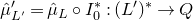 ModifyingAbove mu With caret prime Subscript upper L Sub Superscript prime Subscript Baseline equals ModifyingAbove mu With caret Subscript upper L Baseline ring upper I 0 Superscript asterisk Baseline colon left parenthesis upper L Superscript prime Baseline right parenthesis Superscript asterisk Baseline right arrow upper Q