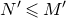 upper N prime less than or slanted equals upper M prime
