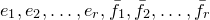 e 1 comma e 2 comma ellipsis comma e Subscript r Baseline comma f overbar Subscript 1 Baseline comma f overbar Subscript 2 Baseline comma ellipsis comma f overbar Subscript r Baseline