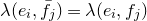 lamda left parenthesis e Subscript i Baseline comma f overbar Subscript j Baseline right parenthesis equals lamda left parenthesis e Subscript i Baseline comma f Subscript j Baseline right parenthesis