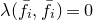lamda left parenthesis f overbar Subscript i Baseline comma f overbar Subscript i Baseline right parenthesis equals 0