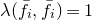 lamda left parenthesis f overbar Subscript i Baseline comma f overbar Subscript i Baseline right parenthesis equals 1