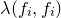 lamda left parenthesis f Subscript i Baseline comma f Subscript i Baseline right parenthesis