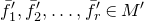 f overbar prime Subscript 1 Baseline comma f overbar prime Subscript 2 Baseline comma ellipsis comma f overbar prime Subscript r Baseline element of upper M prime