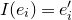 upper I left parenthesis e Subscript i Baseline right parenthesis equals e prime Subscript i