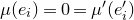 mu left parenthesis e Subscript i Baseline right parenthesis equals 0 equals mu prime left parenthesis e prime Subscript i right parenthesis