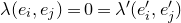 lamda left parenthesis e Subscript i Baseline comma e Subscript j Baseline right parenthesis equals 0 equals lamda prime left parenthesis e prime Subscript i Baseline comma e prime Subscript j right parenthesis