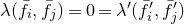 lamda left parenthesis f overbar Subscript i Baseline comma f overbar Subscript j Baseline right parenthesis equals 0 equals lamda prime left parenthesis f overbar prime Subscript i Baseline comma f overbar prime Subscript j right parenthesis