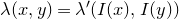 lamda left parenthesis x comma y right parenthesis equals lamda prime left parenthesis upper I left parenthesis x right parenthesis comma upper I left parenthesis y right parenthesis right parenthesis
