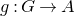 g colon upper G right arrow upper A