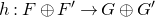 h colon upper F circled plus upper F Superscript prime Baseline right arrow upper G circled plus upper G prime