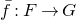 f overbar colon upper F right arrow upper G