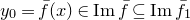 y 0 equals ModifyingAbove f With bar left parenthesis x right parenthesis element of normal upper I normal m ModifyingAbove f With bar subset of or equal to normal upper I normal m ModifyingAbove f With bar Subscript 1