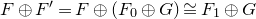 upper F circled plus upper F Superscript prime Baseline equals upper F circled plus left parenthesis upper F 0 circled plus upper G right parenthesis approximately equals upper F 1 circled plus upper G