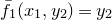 ModifyingAbove f With bar Subscript 1 Baseline left parenthesis x 1 comma y 2 right parenthesis equals y 2