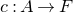 c colon upper A right arrow upper F