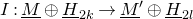 upper I colon upper M underbar circled plus upper H underbar Subscript 2 k Baseline right arrow upper M underbar Superscript prime Baseline circled plus upper H underbar Subscript 2 l Baseline