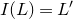 upper I left parenthesis upper L right parenthesis equals upper L prime