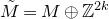 upper M overtilde equals upper M circled plus double struck upper Z Superscript 2 k