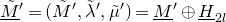 upper M overtilde underbar Superscript prime Baseline equals left parenthesis upper M overtilde prime comma lamda overtilde prime comma mu overtilde Superscript prime Baseline right parenthesis equals upper M underbar Superscript prime Baseline circled plus upper H underbar Subscript 2 l