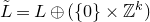 upper L overtilde equals upper L circled plus left parenthesis StartSet 0 EndSet times double struck upper Z Superscript k Baseline right parenthesis
