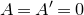 upper A equals upper A prime equals 0