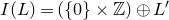 upper I left parenthesis upper L right parenthesis equals left parenthesis StartSet 0 EndSet times double struck upper Z right parenthesis circled plus upper L prime