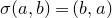 sigma left parenthesis a comma b right parenthesis equals left parenthesis b comma a right parenthesis