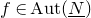 f element of normal upper A normal u normal t left parenthesis upper N underbar right parenthesis