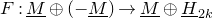 upper F colon upper M underbar circled plus left parenthesis minus upper M underbar right parenthesis right arrow upper M underbar circled plus upper H underbar Subscript 2 k Baseline