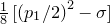one eighth left bracket left parenthesis p 1 divided by 2 right parenthesis squared minus sigma right bracket