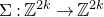 normal upper Sigma colon double struck upper Z Superscript 2 k Baseline right arrow double struck upper Z Superscript 2 k