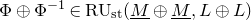 normal upper Phi circled plus normal upper Phi Superscript negative 1 element of normal upper R normal upper U Subscript normal s normal t Baseline left parenthesis upper M underbar circled plus upper M underbar comma upper L circled plus upper L right parenthesis