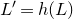 upper L prime equals h left parenthesis upper L right parenthesis