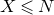 upper X less than or slanted equals upper N