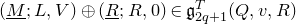 left parenthesis upper M underbar semicolon upper L comma upper V right parenthesis circled plus left parenthesis upper R underbar semicolon upper R comma 0 right parenthesis element of German g Subscript 2 q plus 1 Superscript upper T Baseline left parenthesis upper Q comma v comma upper R right parenthesis