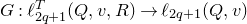 upper G colon script l Subscript 2 q plus 1 Superscript upper T Baseline left parenthesis upper Q comma v comma upper R right parenthesis right arrow script l Subscript 2 q plus 1 Baseline left parenthesis upper Q comma v right parenthesis