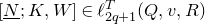 left bracket upper N underbar semicolon upper K comma upper W right bracket element of script l Subscript 2 q plus 1 Superscript upper T Baseline left parenthesis upper Q comma v comma upper R right parenthesis