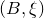 left parenthesis upper B comma xi right parenthesis