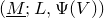 left parenthesis upper M underbar semicolon upper L comma normal upper Psi left parenthesis upper V right parenthesis right parenthesis