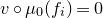 v ring mu 0 left parenthesis f Subscript i Baseline right parenthesis equals 0
