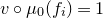 v ring mu 0 left parenthesis f Subscript i Baseline right parenthesis equals 1