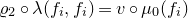 rho 2 ring lamda left parenthesis f Subscript i Baseline comma f Subscript i Baseline right parenthesis equals v ring mu 0 left parenthesis f Subscript i Baseline right parenthesis