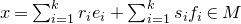 x equals sigma summation Underscript i equals 1 Overscript k Endscripts r Subscript i Baseline e Subscript i Baseline plus sigma summation Underscript i equals 1 Overscript k Endscripts s Subscript i Baseline f Subscript i Baseline element of upper M