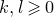 k comma l greater than or slanted equals 0