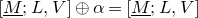 left bracket upper M underbar semicolon upper L comma upper V right bracket circled plus alpha equals left bracket upper M underbar semicolon upper L comma upper V right bracket