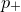 p Subscript plus